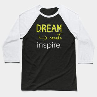 Dream Create Inspire Baseball T-Shirt